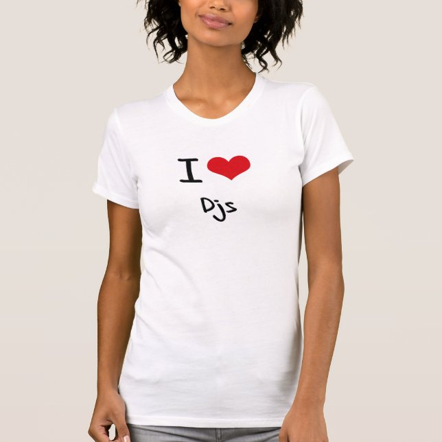 I Love DJs T-Shirt (Front)