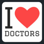 I love doctors square sticker<br><div class="desc">I love doctors ,  for medicine lovers</div>