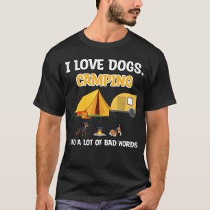 I love dogs camping & a lot of bad words camper T-Shirt