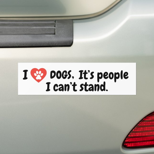 I Love Dogs, It’s People I Can’t Stand Bumper Sticker (On Car)