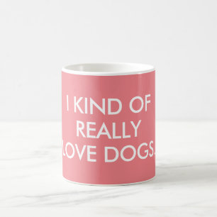 I Love Dogs Mug
