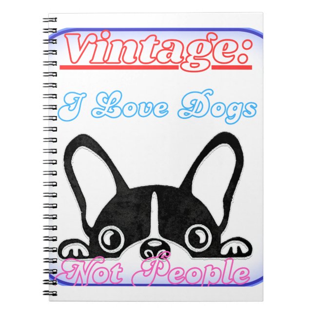 I Love Dogs: Not People  Notebook (Front)