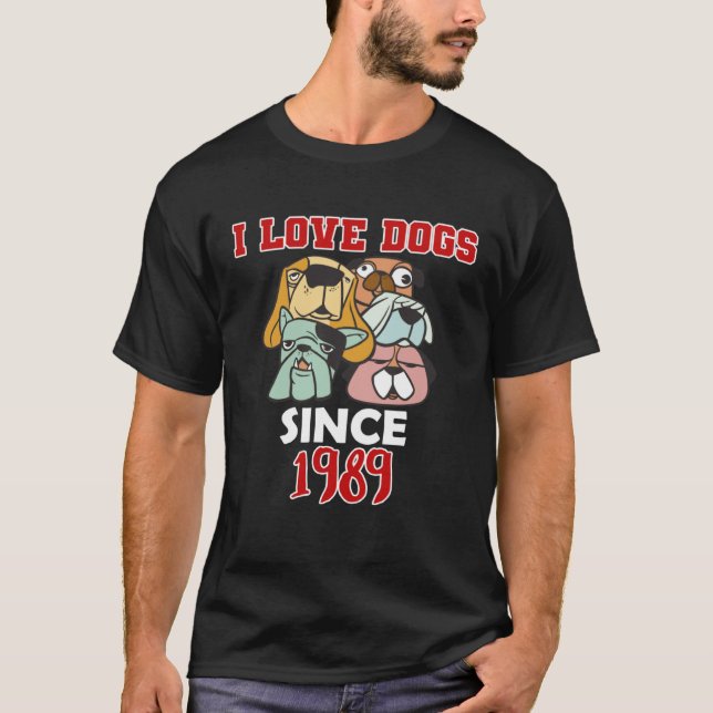I love dogs since 1989 T-Shirt (Front)