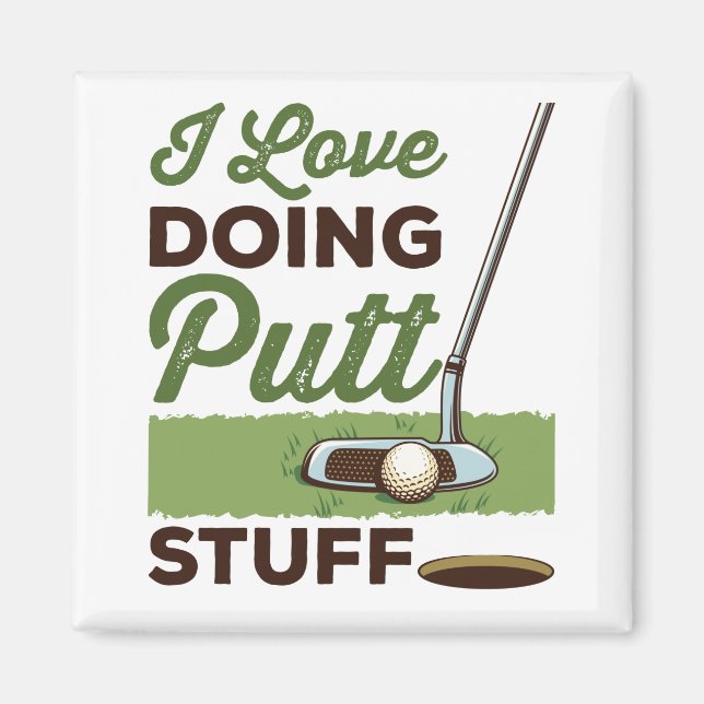 I Love Doing Putt Stuff Funny Golf Putting Magnet (Front)