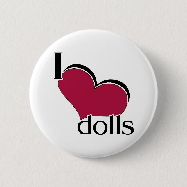 I Love Dolls 6 Cm Round Badge (Front)