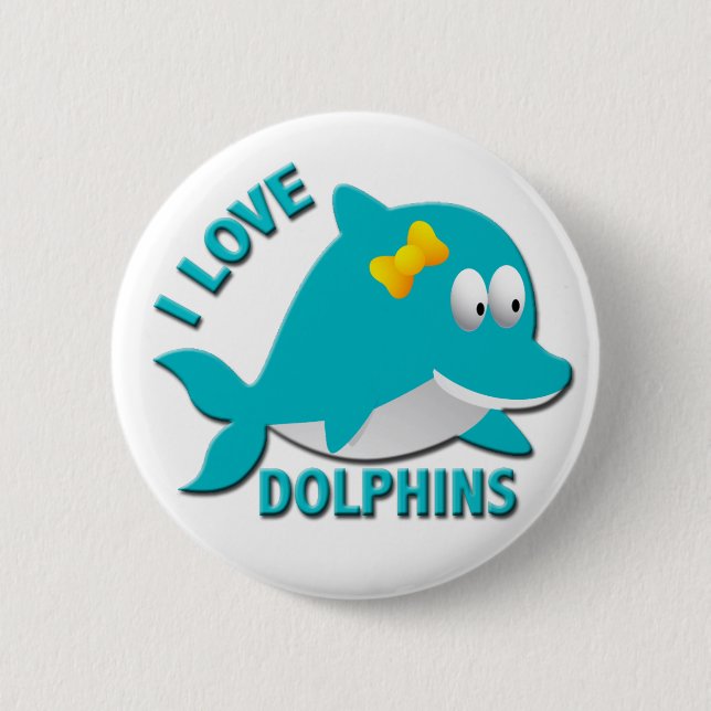 I LOVE DOLPHINS 6 CM ROUND BADGE (Front)