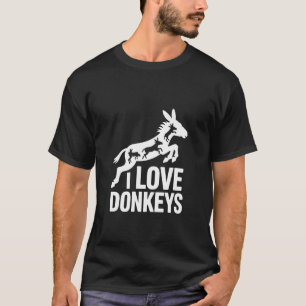 I Love Donkeys Funny Animal Quote T-Shirt