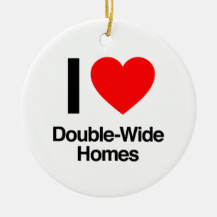 i love double-wide homes ceramic ornament