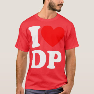 I Love DP I heart DP  T-Shirt