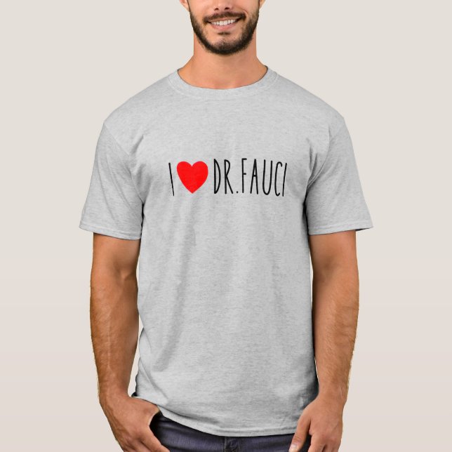 I Love Dr Fauci  | Fauci Fan|  Dr Fauci Gang T-Shirt (Front)
