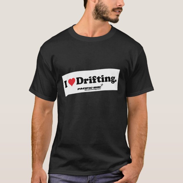 I love drifting T-Shirt (Front)