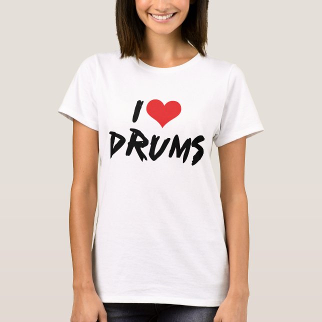 I Love Drums T-Shirt (Front)