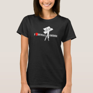 I Love Drywall Construction Drywall Conteur I Love T-Shirt