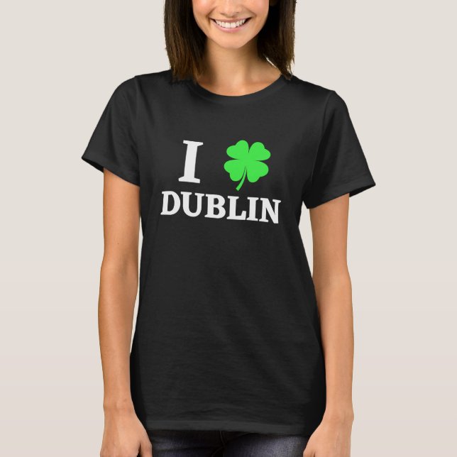 I LOVE DUBLIN T-Shirt (Front)