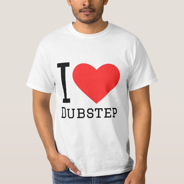 I love dubstep T-Shirt (Front)
