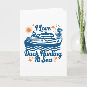 I Love Duck Hunting At Sea Cruise Ship Rubber Duck Card