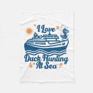I Love Duck Hunting At Sea Cruise Ship Rubber Duck Fleece Blanket