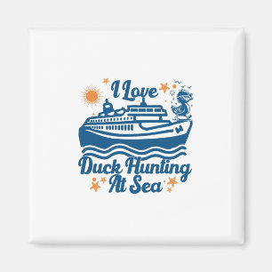 I Love Duck Hunting At Sea Cruise Ship Rubber Duck Magnet