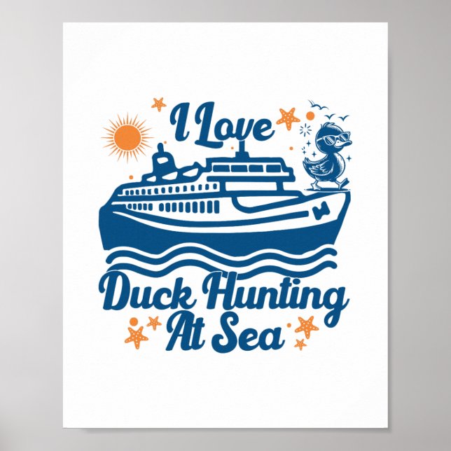 I Love Duck Hunting At Sea Cruise Ship Rubber Duck Poster (Front)