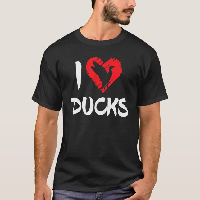 I Love Ducks Heart Saying Goose Geese Duck T-Shirt (Front)