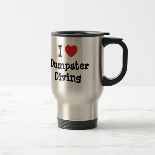 I love Dumpster Diving heart custom personalised Travel Mug (Right)
