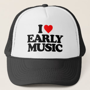 I LOVE EARLY MUSIC TRUCKER HAT