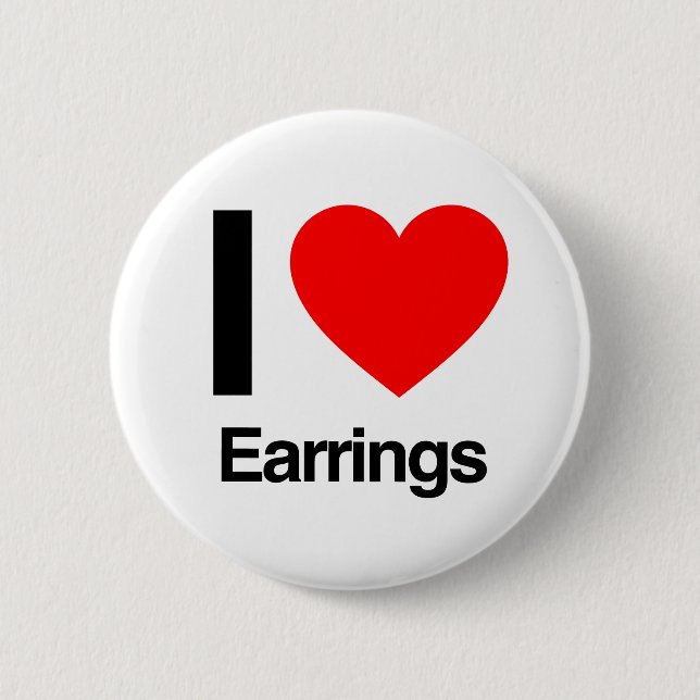 i love earrings 6 cm round badge (Front)