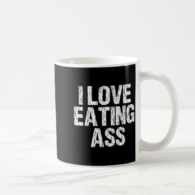 I Love Eating Funny Y Adult Distressed Profanity  Coffee Mug (Right)