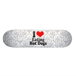 I love Eating Hot Dogs Skateboard