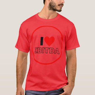 I Love EBITDA Funny 4 T-Shirt
