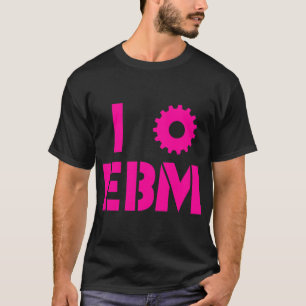 I LOVE EBM Hot Pink T-Shirt