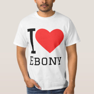 I love ebony T-Shirt