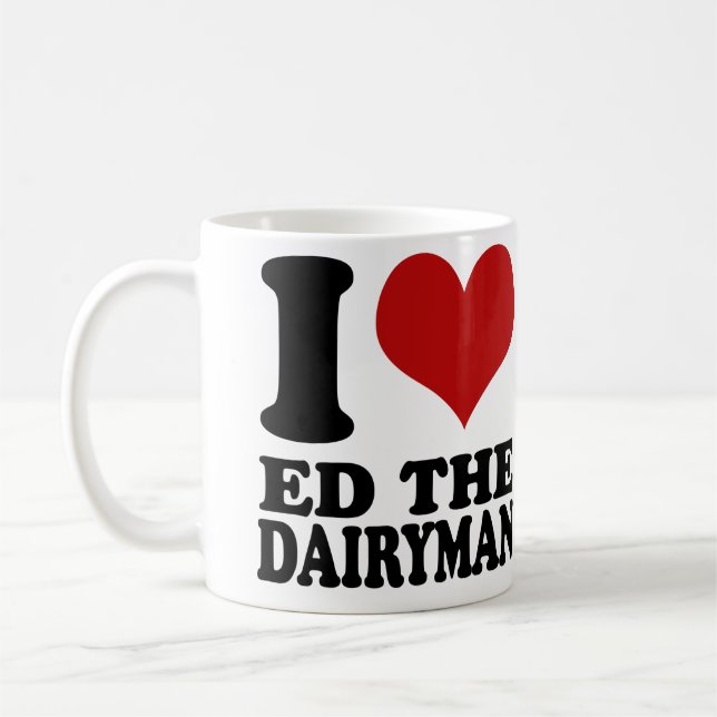 I love Ed the Dairyman Mug (Left)