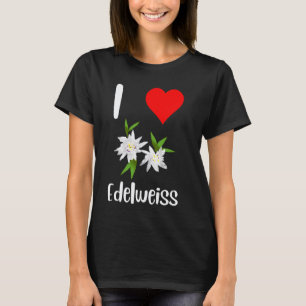 I love edelweiss flower alpine flower mountain lov T-Shirt