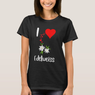 I love edelweiss flowers beautiful edelweiss alpin T-Shirt