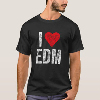 I Love EDM Funny Party Festival Clothing T-Shirt