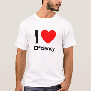 i love efficiency T-Shirt