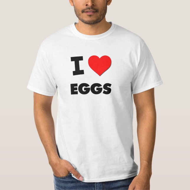 I love Eggs T-Shirt (Front)