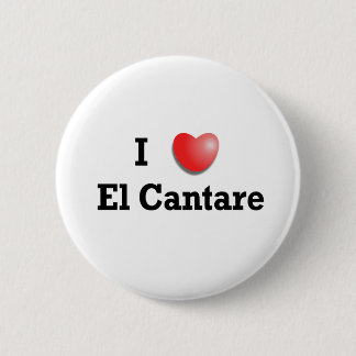 I love El Cantare 6 Cm Round Badge