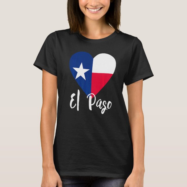 I Love El Paso Texas Tx Flag Lonestar Heart T-Shirt (Front)