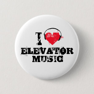 I love elevator music 6 cm round badge