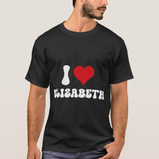 I Love Elizabeth I Heart Elizabeth Valentine'S Day T-Shirt