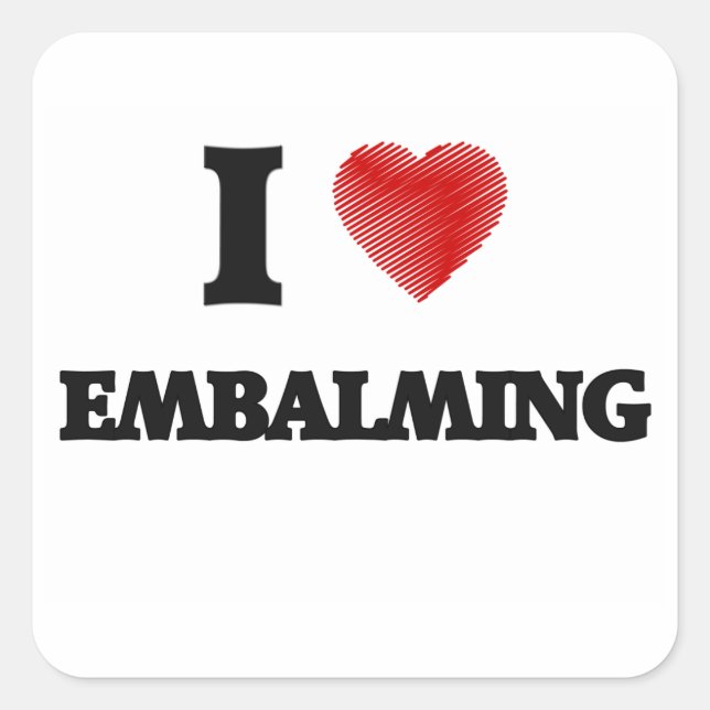 I love EMBALMING Square Sticker (Front)