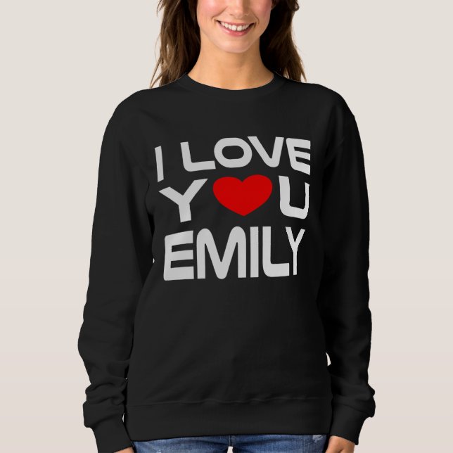 I Love Emily Red Heart to say Honey I love you Sweatshirt (Front)