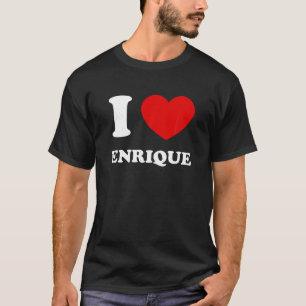 I Love Enrique I Heart Enrique Funny First Name En T-Shirt