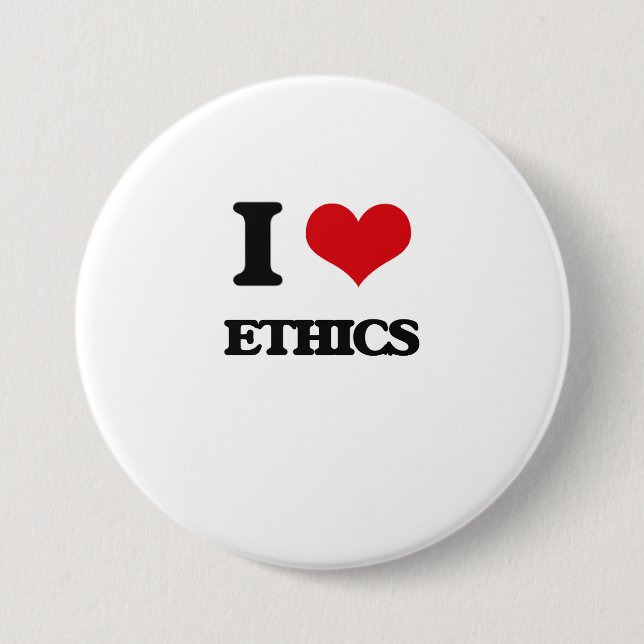 I love ETHICS 7.5 Cm Round Badge (Front)