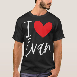 I Love Evan Name Personalised Girl Woman BFF Frien T-Shirt