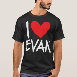 I Love Evan Name Personalised Men Guy BFF Friend H T-Shirt