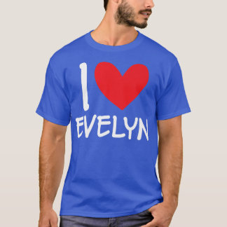 I Love Evelyn Name Personalised Girl Woman Bff Fri T-Shirt