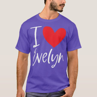 I Love Evelyn Name Personalised Girl Woman BFF Fri T-Shirt